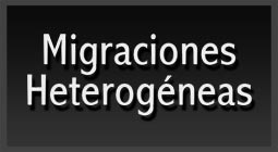 Migraciones Heterogneas